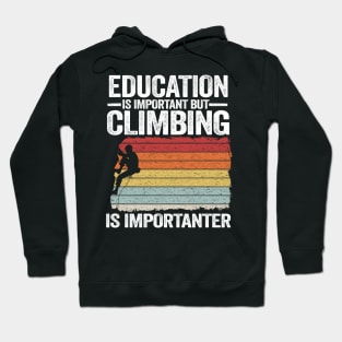 Education Is Important But Climbing Is Importanter Funny Climbing Hoodie